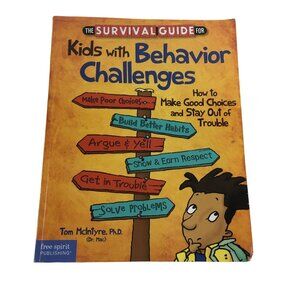 THE SURVIVAL GUIDE FOR KIDS WITH BEHAVIOR CHALLENGES: HOW TO MAKE GOOD CHOICES &